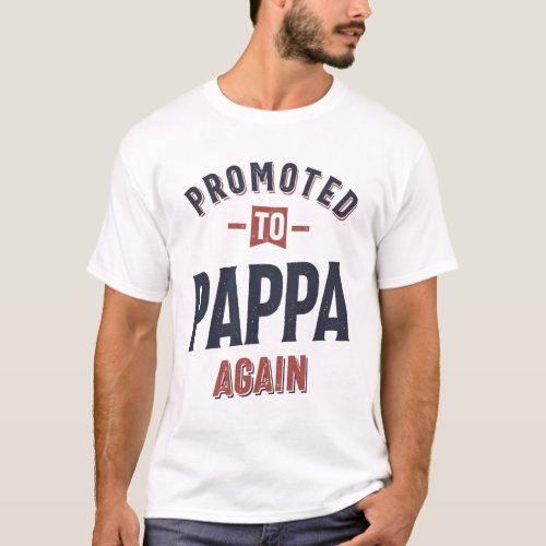Promoted To Pappa Again  Father Grandpa T_Shirt