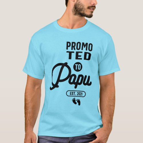 Promoted To Papu Est 2021  Father Gift T_Shirt