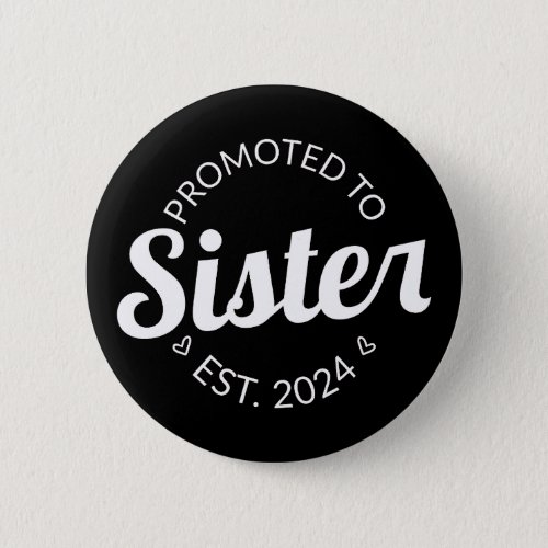 Promoted To Sister Est 2024 I Button