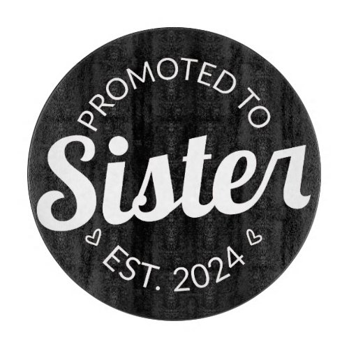 Promoted To Sister Est 2024 I Cutting Board