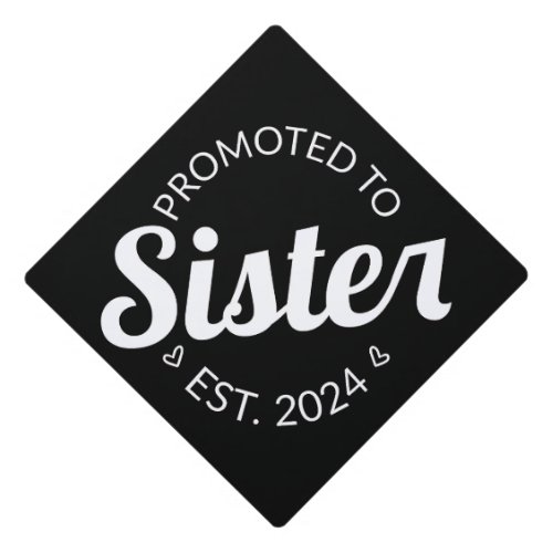  Promoted To Sister Est 2024 I Graduation Cap Topper