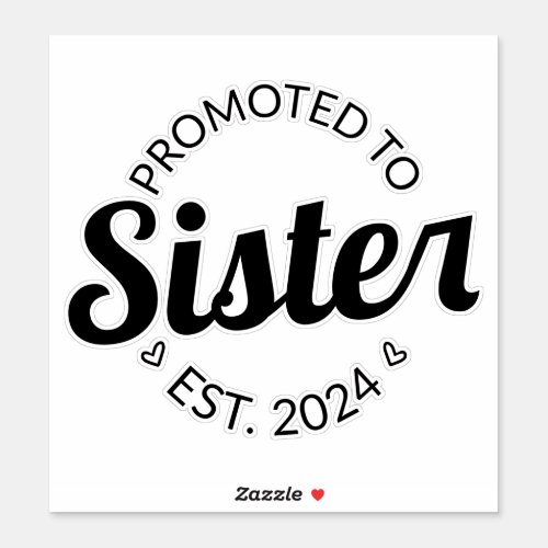 Promoted To Sister Est 2024 I Sticker