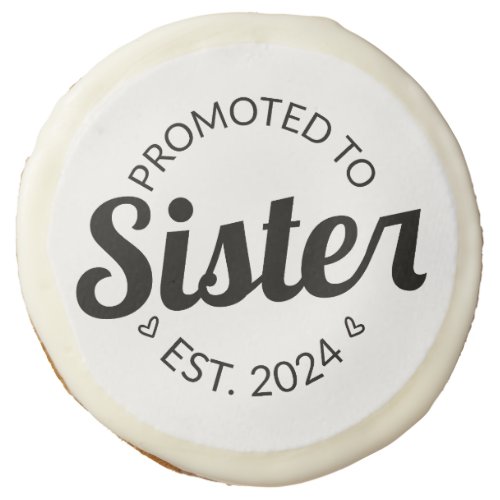 Promoted To Sister Est 2024 I Sugar Cookie