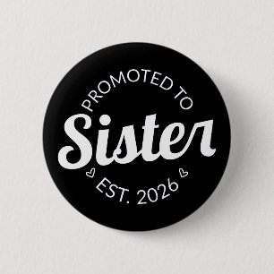 Promoted To Sister Est. 2026 I Button