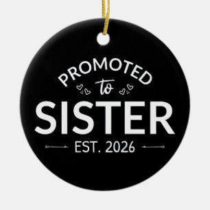 Promoted To Sister Est. 2026 II Ceramic Ornament