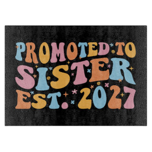 Promoted To Sister Est 2027 Big Sister Cutting Board