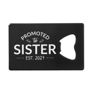 Promoted To Sister Est 2027 Big Sister II Credit Card Bottle Opener