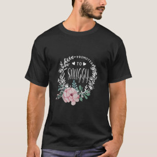 Promoted To SNUGGY Flower Mother s Day Matching Fa T-Shirt