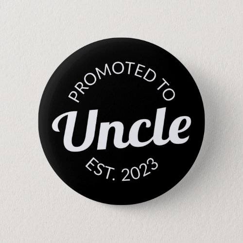 Promoted To Uncle Est 2023 I Button