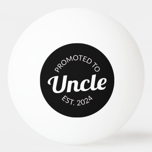Promoted To Uncle Est 2024 I Ping Pong Ball