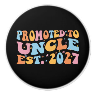 Promoted To Uncle Est 2027 New Uncle Ceramic Knob