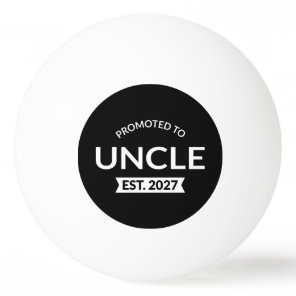 Promoted To Uncle Est 2027 New Uncle II Ping Pong Ball