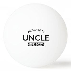 Promoted To Uncle Est 2027 New Uncle II Ping Pong Ball