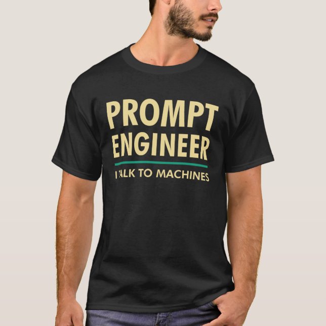 Prompt Engineer I Talk to Machines AIML Geek & Ner T-Shirt (Front)