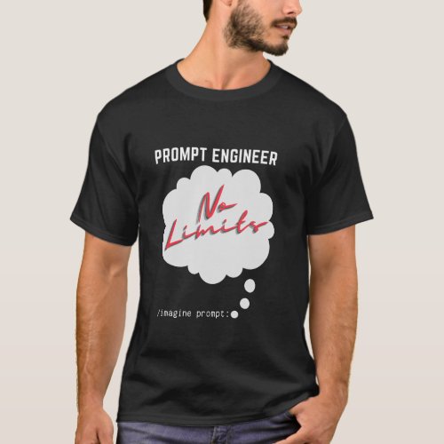 Prompt Engineer No Limits Imagine Prompt T_Shirt