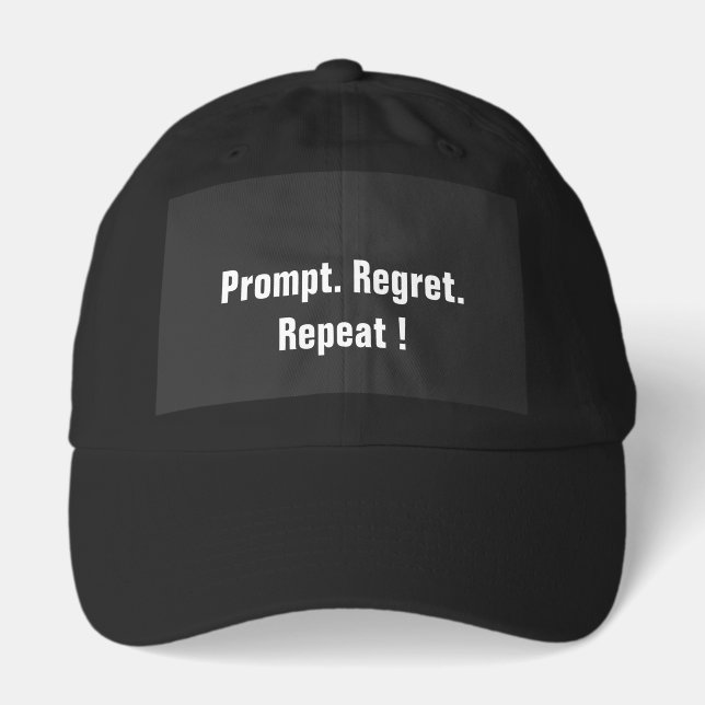 Prompt. Regret. Repeat. – Funny AI & Tech  Hat (Front)