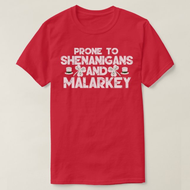 prone to shenanigans and malarkey2 T-Shirt (Design Front)
