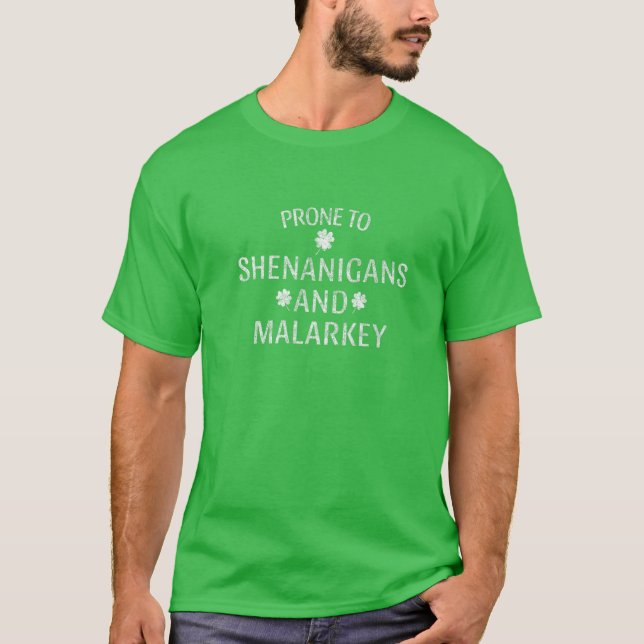 Prone To Shenanigans And Malarkey Funny Irish Prid T-Shirt (Front)