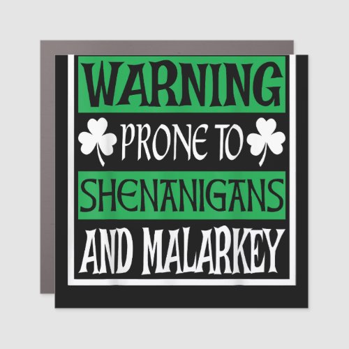 Prone To Shenanigans and Malarkey Funny St Patrick Car Magnet