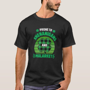 Prone To Shenanigans And Malarkey Funny St Patrick T-Shirt
