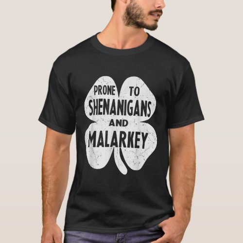 Prone To Shenanigans And Malarkey Funny St Patrick T_Shirt