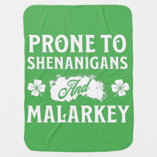 Prone to Shenanigans and Malarkey St Patrick's Day Baby Blanket