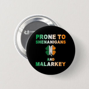 Prone To Shenanigans And Malarkey St Patricks Day Button