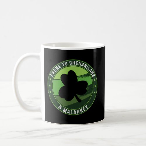 Prone To Shenanigans And Malarkey St Patricks Day Coffee Mug