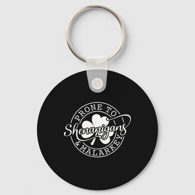 Prone To Shenanigans And Malarkey St Patricks Day  Keychain (Front)