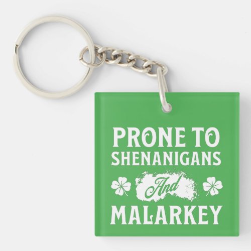 Prone to Shenanigans and Malarkey St Patricks Day Keychain