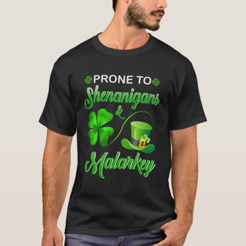 Prone To Shenanigans And Malarkey St PatrickS Day T_Shirt
