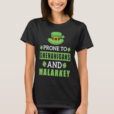 Prone To Shenanigans And Malarkey St Patrick's Day T-Shirt