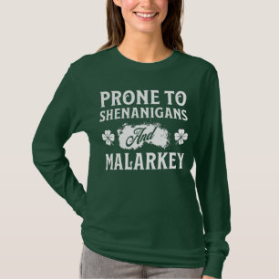 Prone to Shenanigans and Malarkey St Patrick's Day T-Shirt