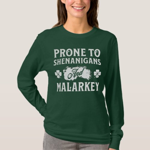 Prone to Shenanigans and Malarkey St Patricks Day T_Shirt