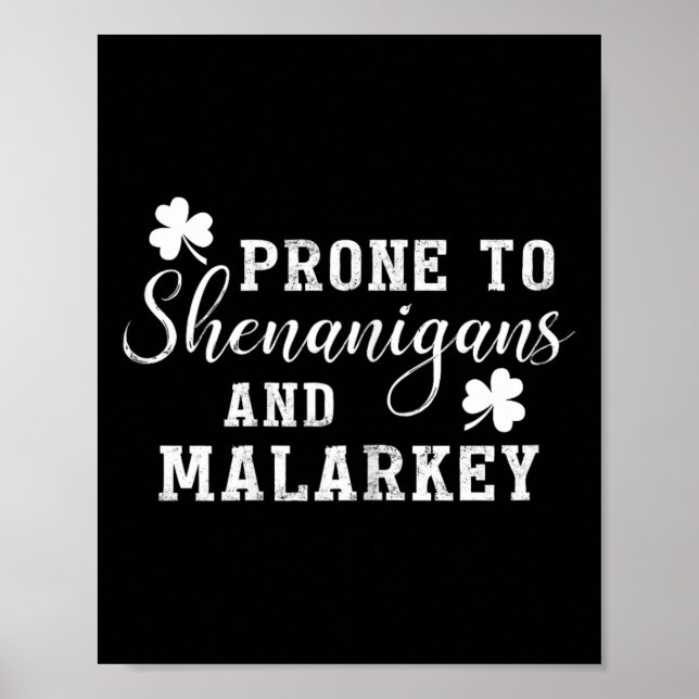 Prone To Shenanigans And Malarkey T Shirt St Patri Poster (Front)