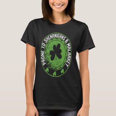Prone To Shenanigans &amp; Malarkey Fun C St Patrick's T-Shirt