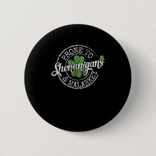 Prone To Shenanigans & Malarkey Fun Clovers St Pat Button