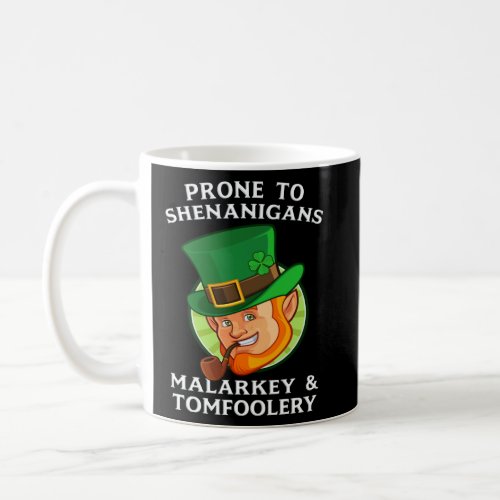 Prone To Shenanigans Malarkey  Tomfoolery St Patr Coffee Mug