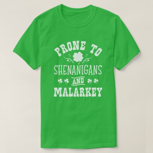 Prone to Shenanigans St Patricks Day Pattys Party T_Shirt