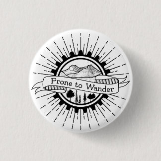 Prone to Wander Traveler Button