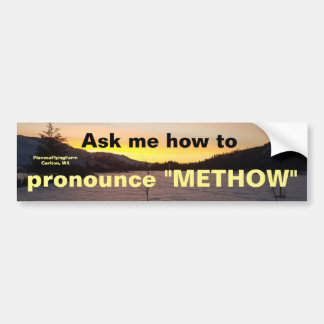 Pronounce "Methow" bumper sticker
