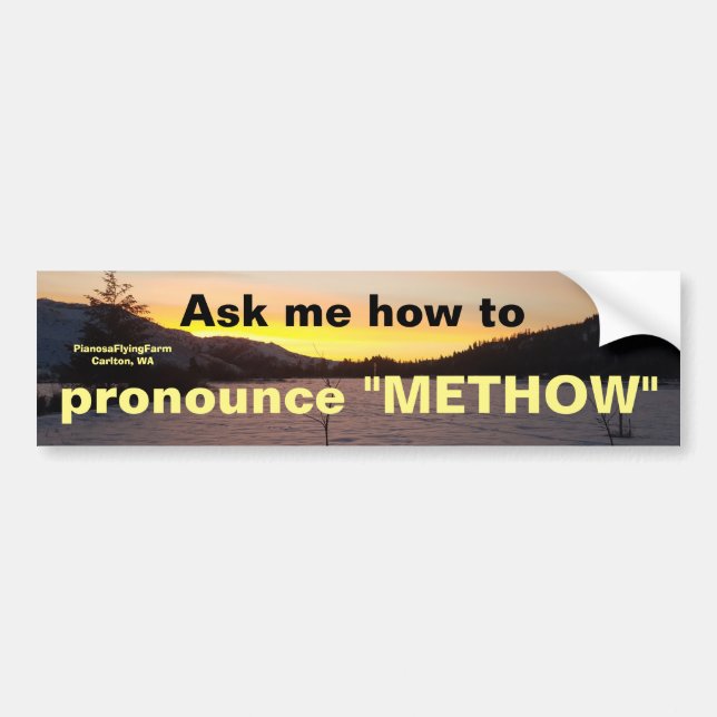 Pronounce "Methow" bumper sticker (Front)
