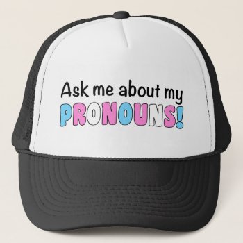 Pronouns Trucker Hat (trans Pride) by OllysDoodads at Zazzle