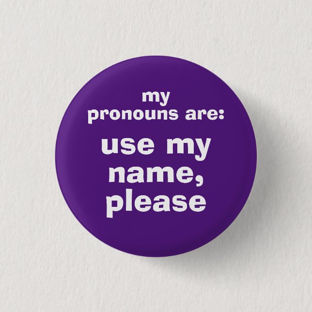 Pronouns/Use My Name Please Button (Front)