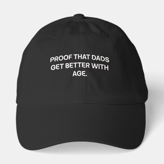 Proof That Dads Get Better With Age Design Hat (Front)