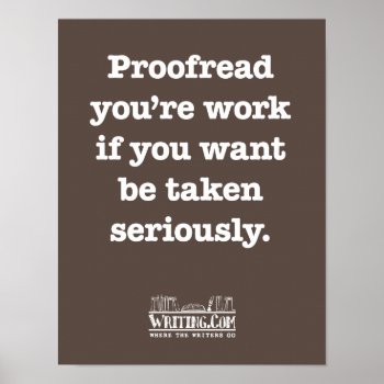 Proofread You're Work Poster by WritingCom at Zazzle