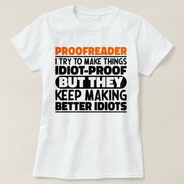 Proofreader I Try To Make Things Funny Sayings T-Shirt (Design Front)