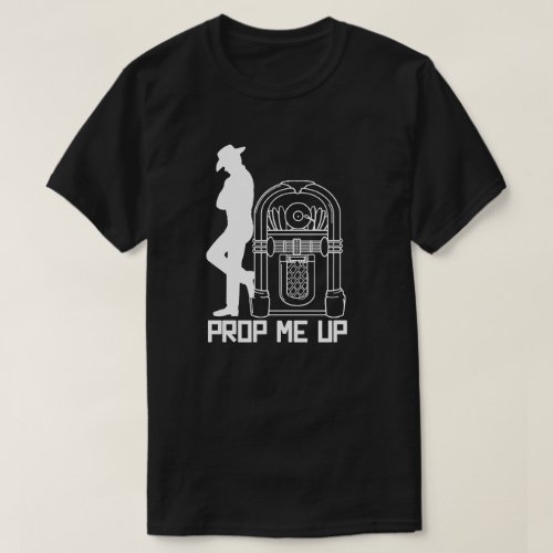 Prop Me Up T_Shirt