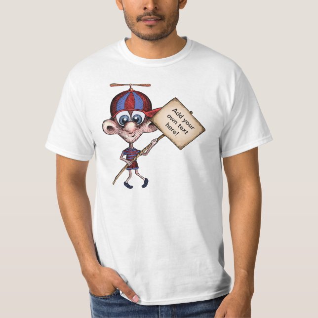 Propeller Hat Guy with Sign T-Shirt (Front)