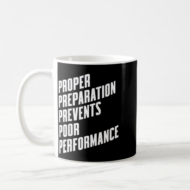 Proper preparation prevents poor performance - coffee mug (Left)